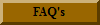 FAQ's and information